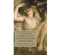 Gender, Sexuality, and Syphilis in Early Modern Venice: The Disease that Came to Stay (Early Modern History: Society and Culture)