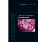 Gender Space Architecture: An Interdisciplinary Introduction (Architext)