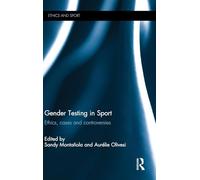 Gender Testing in Sport: Ethics, cases and controversies (Ethics and Sport)
