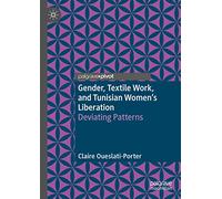 Gender, Textile Work, and Tunisian Women’s Liberation: Deviating Patterns