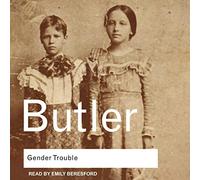 Gender Trouble: Feminism and the Subversion of Identity