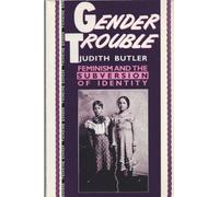 Gender Trouble: Feminism and the Subversion of Identity (Thinking Gender S.)