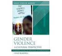 Gender Violence: A Cultural Perspective (Wiley Blackwell Introductions to Engaged Anthropology)