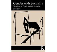 Gender with Sexuality : Situations of Psychoanalytic Learning