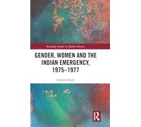 Gender, Women and the Indian Emergency, 1975-1977 (Routledge Studies in Modern History)
