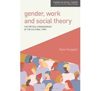 Gender, Work and Social Theory: The Critical Consequences of the Cultural Turn (Themes in Social Theory)