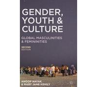 Gender, Youth and Culture: Global Masculinities and Femininities: Young Masculinities and Femininities