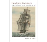 Gendered Crossings: Women and Migration in the Spanish Empire (Diálogos Series)