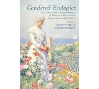 Gendered Ecologies: New Materialist Interpretations of Women Writers in the Long Nineteenth Century (Clemson University Press w/ LUP)