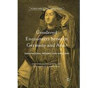 Gendered Encounters between Germany and Asia: Transnational Perspectives since 1800 (Palgrave Series in Asian German Studies)