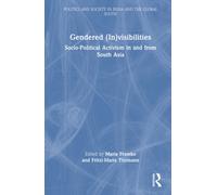 Gendered (In)visibilities : Socio-Political Activism in and from South Asia