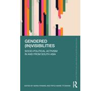 Gendered (In)visibilities : Socio-Political Activism in and from South Asia