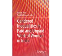 Gendered Inequalities in Paid and Unpaid Work of Women in India
