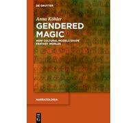 Gendered Magic: How Cultural Models Shape Fantasy Worlds: 98 (Narratologia, 98)