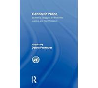 Gendered Peace: Women's Struggles for Post-War Justice and Reconciliation (Routledge/UNRISD Research in Gender and Development)