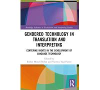 Gendered Technology in Translation and Interpreting : Centering Rights in the Development of Language Technology