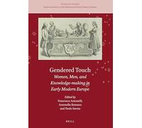 Gendered Touch: Women, Men, and Knowledge-making in Early Modern Europe: 9 (Nuncius Series, 9)