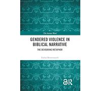 Gendered Violence in Biblical Narrative: The Devouring Metaphor (The Ancient Word)