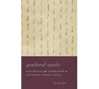 Gendered Words: Sentiments and Expression in Changing Rural China
