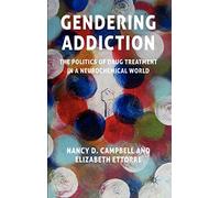 Gendering Addiction: The Politics of Drug Treatment in a Neurochemical World
