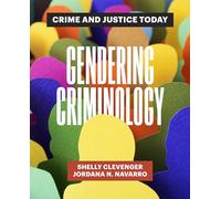 Gendering Criminology: Crime and Justice Today