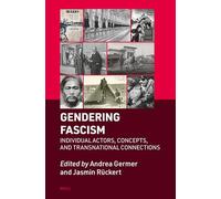 Gendering Fascism: Individual Actors, Concepts, and Transnational Connections: 9 (Brill's Specials in Modern History, 9)