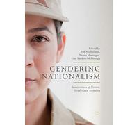 Gendering Nationalism: Intersections of Nation, Gender and Sexuality