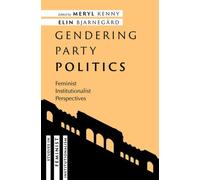 Gendering Party Politics : Feminist Institutionalist Perspectives