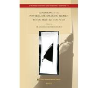 Gendering the Portuguese-Speaking World: From the Middle Ages to the Present: 33 (European Expansion and Indigenous Response, 33)