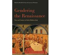 Gendering the Renaissance: Text and Context in Early Modern Italy (The Early Modern Exchange)