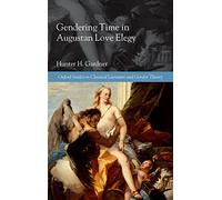 Gendering Time in Augustan Love Elegy (Oxford Studies in Classical Literature and Gender Theory)