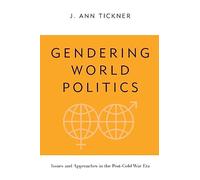 Gendering World Politics - Issues & Approaches in the Post-Cold War Era (International Relations Series)
