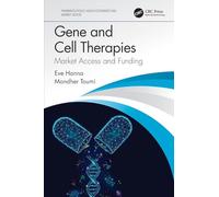 Gene and Cell Therapies: Market Access and Funding (Pharmaceuticals, Health Economics and Market Access)