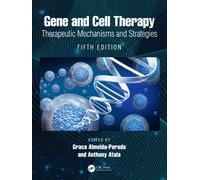 Gene and Cell Therapy : Therapeutic Mechanisms and Strategies