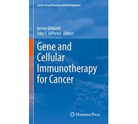 Gene and Cellular Immunotherapy for Cancer (Cancer Drug Discovery and Development)