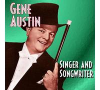Gene Austin - Singer and Songwriter