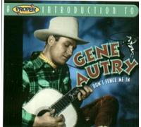 Gene Autry - A Proper Introduction to Gene Autry: Don't Fence Me In
