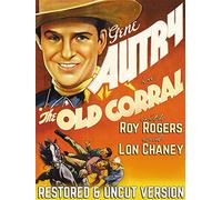 Gene Autry in "The Old Corral" - With Roy Rogers & Lon Chaney, Restored & Uncut Version