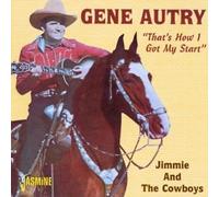 Gene Autry - That's How I Got My Start: Jimmie & The Cowboys