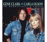 Gene Clark & Carla Olson - So Rebellious A Lover