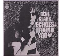 GENE CLARK - echoes / i found you