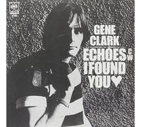 Gene Clark - Echoes / I Found You