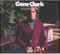 Gene Clark - Roadmaster