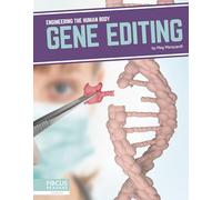 Gene Editing (Engineering the Human Body)