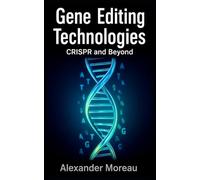 Gene Editing Technologies: CRISPR and Beyond: 1 (Biotechnology and Human Health)