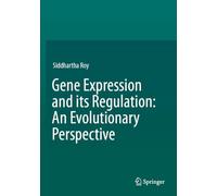 Gene Expression and its Regulation: An Evolutionary Perspective