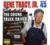 GENE JR. TRACY - Drunk Truck Driver