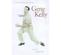 Gene Kelly: A Life of Dance and Dreams