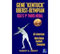 Gene "Kentuck" Oberst: Olympian, All-American, Notre Dame Football Champion: Volume 1 (Gene Oberst)