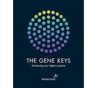 Gene Keys: Unlocking the Higher Purpose by Richard Rudd
